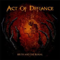 Act Of Defiance - Birth and the Burial