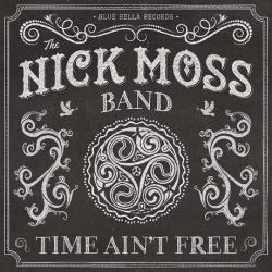 The Nick Moss Band - Time Ain't Free