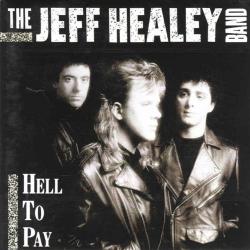 The Jeff Healey Band - Hell To Pay