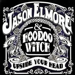 Jason Elmore & Hoodoo Witch - Upside Your Head