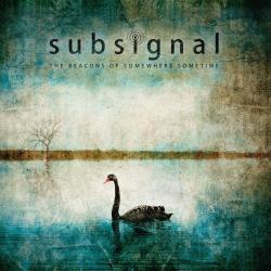 Subsignal - The Beacons Of Somewhere Sometime