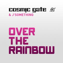 Cosmic Gate & J'something - Over The Rainbow