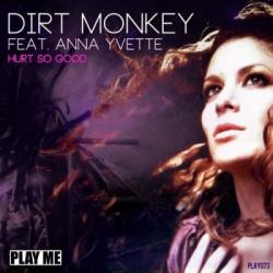 Dirt Monkey feat Anna Yvette - Hurt So Good