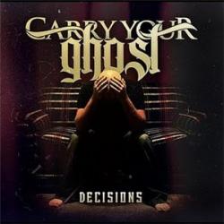 Carry Your Ghost - Decisions