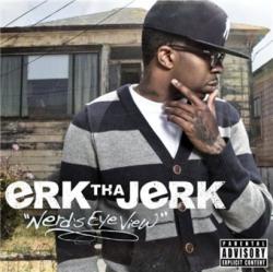 Erk Tha Jerk - Nerd's Eye View