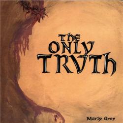 Morly Grey - The Only Truth