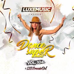 VA - LUXEmusic - Dance Super Chart Vol.104