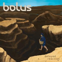 Bolus - Delayed Reaction