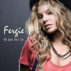 Fergie - Big Girls Don't Cry