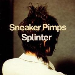 Sneaker Pimps - Splinter