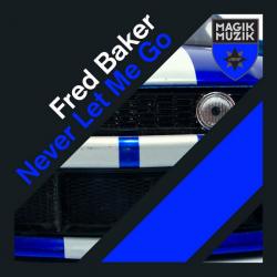 Fred Baker - Never Let Me Go