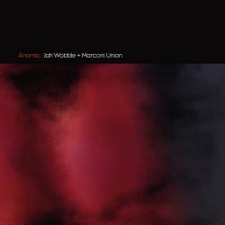 Jah Wobble Marconi Union - Anomic