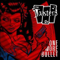 Toasters - One More Bullet