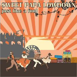 Sweet Papa Lowdown - Just Like A Fool