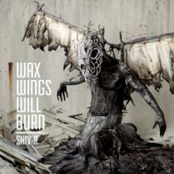 Shiv-R - Wax Wings Will Burn