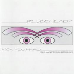 Klubbheads Kick You Hard