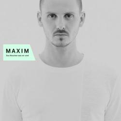 Maxim - Das Bisschen Was Wir Sind [Limited Edition]