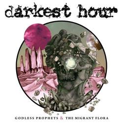 Darkest Hour - Godless Prophets and the Migrant Flora