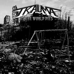 Trauma - As The World Dies